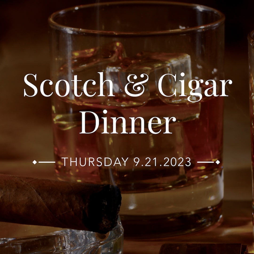 A glass of scotch with ice next to a cigar, with text reading "Scotch & Cigar Dinner" for Thursday 9.21.2023.