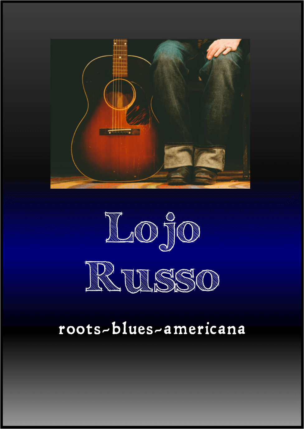A poster featuring an acoustic guitar, a seated person's legs, and text reading "Lojo Russo: roots-blues-americana."